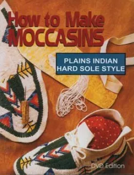 How to Make Moccasins:Plains Indian Hard Sole Style - DVD